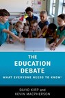 The Education Debate - David (Professor of Public Policy Kirp ; Kevin (Improvement Specialist Macpherson - 9780197531327