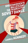 Shostakovich's Ballets and the Search for Soviet Dance - Laura E. (Head of Music Kennedy - 9780197698044