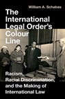 The International Legal Order's Colour Line - William A. (Professor of International Law Schabas - 9780197744475
