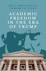 Academic Freedom in the Era of Trump - Lee C. (President Emeritus and Seth Low Professor of the University Bollinger ; Geoffrey R. (Edward H. Levi Distinguished Professor of Law Stone - 9780197854846