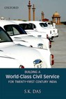 Building a World-Class Civil Service for Twenty-First Century India - DAS,  S. K. - 9780198068662