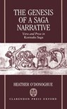 The Genesis of a Saga Narrative - HEATHER (FELLOW AND TUTOR IN ENGLISH LANGUAGE AND MEDIEVAL LITERATURE,  Fellow and Tutor in English Language and Medieval Literature, Somerville College, Oxford) O'Donoghue - 9780198117834