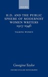 H.D. and the Public Sphere of Modernist Women Writers 1913-1946 - GEORGINA (ENGLISH TEACHER,  St Bartholomew's School, Newbury) Taylor - 9780198187134