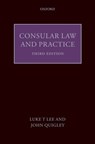 Consular Law and Practice - LUKE T. (INTERNATIONAL CONSULTANT ON CONSULAR LAW AND HUMAN RIGHTS) LEE J.D. ; JOHN (PRESIDENT'S CLUB PROFESSOR IN LAW,  The Ohio State University) Quigley - 9780198298519