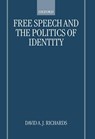Free Speech and the Politics of Identity - RICHARDS,  David A. J. - 9780198298861