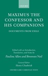 Maximus the Confessor and his Companions - PAULINE (DIRECTOR OF THE CENTRE FOR EARLY CHRISTIAN STUDIES AT AUSTRALIAN CATHOLIC UNIVERSITY) ALLEN ; BRONWEN (RESEARCH ASSOCIATE,  the Centre for Early Christian Studies at Australian Catholic University) Neil - 9780198299912