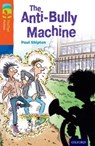 Oxford Reading Tree TreeTops Fiction: Level 13 More Pack B: The Anti-Bully Machine - SHIPTON,  Paul - 9780198448075