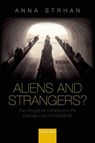 Aliens & Strangers? - STRHAN,  Anna (Lecturer in Religious Studies, University of Kent) - 9780198724469