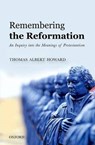 Remembering the Reformation - HOWARD,  Thomas Albert - 9780198754190