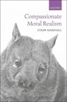 Compassionate Moral Realism - COLIN (ASSOCIATE PROFESSOR OF PHILOSOPHY,  Associate Professor of Philosophy, University of Washington) Marshall - 9780198809685