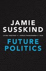 Future Politics - Jamie (Barrister Susskind - 9780198825616
