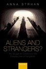 Aliens & Strangers? - ANNA (LECTURER IN RELIGIOUS STUDIES,  University of Kent) Strhan - 9780198842385