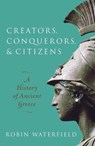 Creators, Conquerors, and Citizens - Robin (Writer and translator) Waterfield - 9780198853121