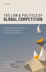 The Law and Politics of Global Competition - CHRISTOPHER (PROFESSOR OF LAW,  Professor of Law, Dickson Poon School of Law, King's College London) Townley ; Mattia (Assistant Professor of Political Science, Assistant Professor of Political Science, Department of Social, Political and Cognitive Sciences, University of Siena) Guidi ; Mariana (Cou - 9780198859789