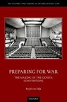 Preparing for War - BOYD (MCKENZIE FELLOW,  Melbourne Law School, Australia) van Dijk - 9780198868071