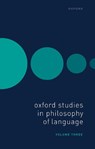Oxford Studies in Philosophy of Language Volume 3 - Ernest (Professor of Philosophy Lepore ; David (Professor of Philosophy Sosa - 9780198892724