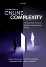 Introduction to Online Complexity - Frank Yingjie (PhD Student Huo ; Pedro D. (Assistant Professor of Physics Manrique ; Minzhang (Senior Bioinformatics Research Scientist Zheng ; Neil (Professor Johnson - 9780198921011