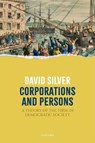 Corporations and Persons - David (Chair in Business and Professional Ethics Silver - 9780198939139