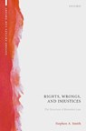 Rights, Wrongs, and Injustices - STEPHEN A. (JAMES MCGILL PROFESSOR,  James McGill Professor, McGill University) Smith - 9780199229772