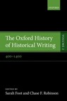 The Oxford History of Historical Writing - Sarah (Regius Professor of Ecclesiastical History Foot ; Chase F. (Distinguished Professor of History and Provost Robinson - 9780199236428