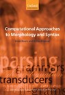 Computational Approaches to Morphology and Syntax - Brian (Oregon Health & Science University) Roark ; Richard (University of Illinois at Urbana-Champaign) Sproat - 9780199274789