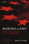 Making the EMU - JAMES D. (PROFESSOR OF POLITICS AND ASSISTANT VICE PRESIDENT FOR RESEARCH AND FEDERAL RELATIONS,  University of Virginia) Savage - 9780199278404