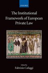 The Institutional Framework of European Private Law - FABRIZIO (PROFESSOR OF COMPARATIVE LAW,  European University Institute, Florence) Cafaggi - 9780199296040