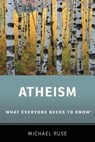 Atheism - Michael (Lucyle T. Werkmeister Professor of Philosophy and Director of the Program in the History and Philosophy of Science Ruse - 9780199334582