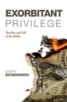 Exorbitant Privilege - Barry (Professor of Political Science and Economics Eichengreen - 9780199596713