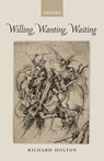 Willing, Wanting, Waiting - Richard (Massachusetts Institute of Technology) Holton - 9780199692286