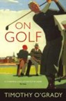 On Golf - Timothy O'Grady - 9780224061131