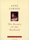 The Beauty Of The Husband - Anne Carson - 9780224061308