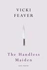 The Handless Maiden - Vicki Feaver - 9780224090049