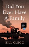 Did You Ever Have a Family - CLEGG,  Bill - 9780224102353