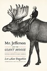 Mr. Jefferson and the Giant Moose - Lee Alan Dugatkin - 9780226169194