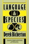 Language & Species - Derek Bickerton - 9780226220949