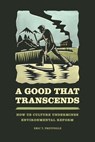 A Good That Transcends - Eric T. Freyfogle - 9780226326252