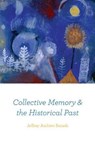 Collective Memory and the Historical Past - Jeffrey Andrew Barash - 9780226399157