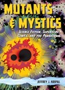 Mutants & Mystics - Jeffrey J. Kripal - 9780226453859