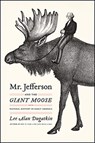 Mr. Jefferson and the Giant Moose - Lee Alan Dugatkin - 9780226639109