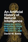 An Artificial History of Natural Intelligence - David W. Bates - 9780226832111