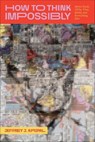 How to Think Impossibly - Jeffrey J. Kripal - 9780226833699