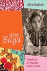 Seeing Baya - Alice Kaplan - 9780226835099