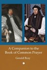 A Companion to the Book of Common Prayer - Gerald (Author) Bray - 9780227179307