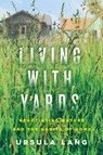 Living with Yards - Ursula Lang - 9780228008989