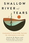 Shallow River of Tears - Andrew R. Basso ; Andrea M.L. Perrella - 9780228026693