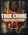 Atlas of True Crime: A Worldwide Guide to Murderers and Thieves, Kidnappers and Con Men - Nancy J Hajeski - 9780228104759