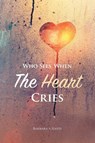 Who Sees When The Heart Cries - Barbara a Hayes - 9780228803416