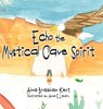 Echo the Mystical Cave Spirit - Alma Brabham Kent ;  Anna E Landry - 9780228896050