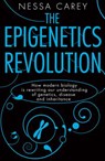 The Epigenetics Revolution: How Modern Biology Is Rewriting Our Understanding of Genetics, Disease and Inheritance - Nessa Carey - 9780231161169